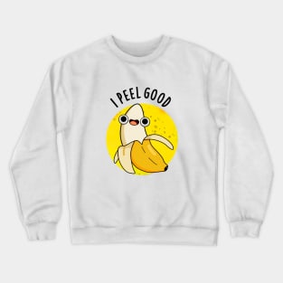 I Peel Good Cute Fruit Banana Pun Crewneck Sweatshirt